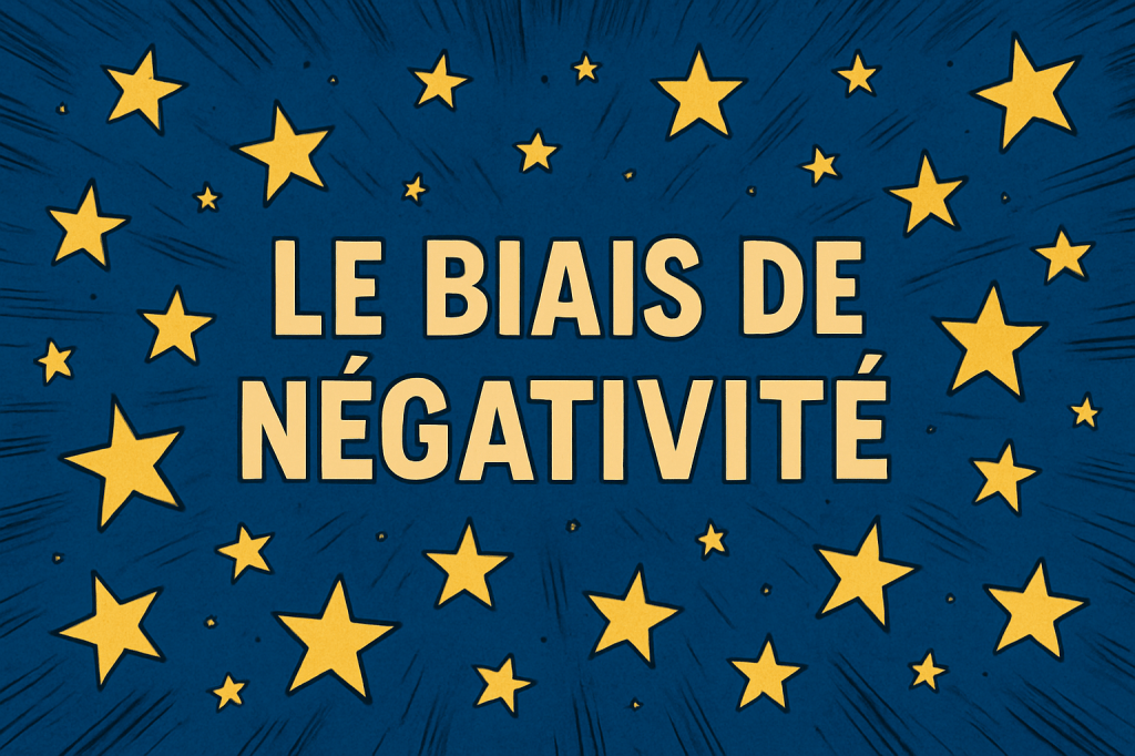 Le biais de négativité : pourquoi notre cerveau retient plus le négatif que le&nbsp;positif